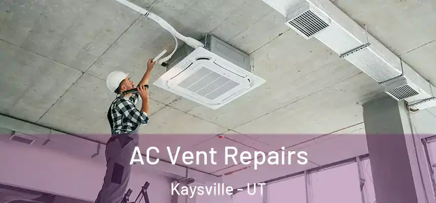  AC Vent Repairs Kaysville - UT