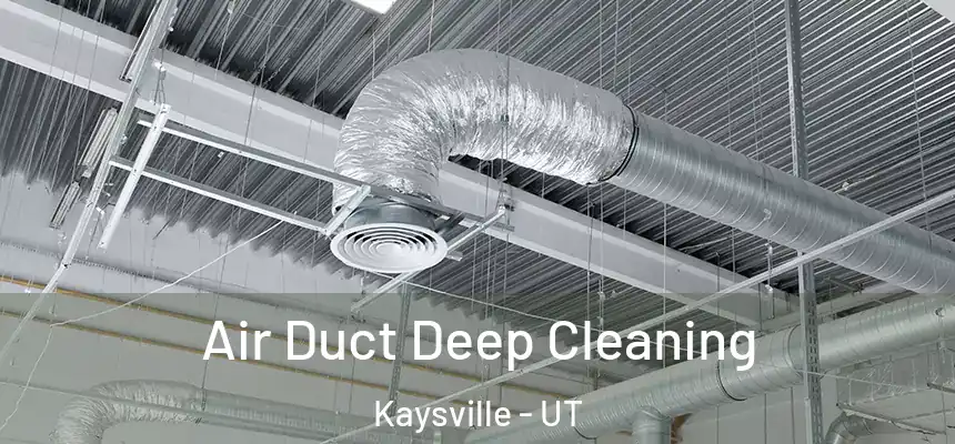 Air Duct Deep Cleaning Kaysville - UT