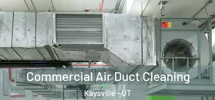  Commercial Air Duct Cleaning Kaysville - UT