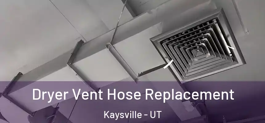 Dryer Vent Hose Replacement Kaysville - UT