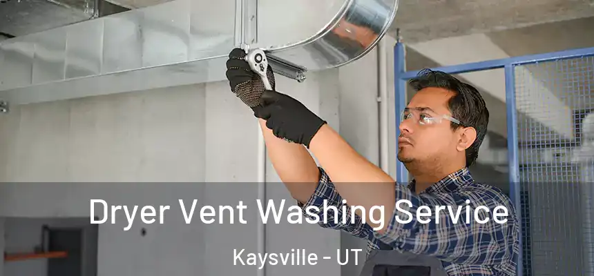  Dryer Vent Washing Service Kaysville - UT