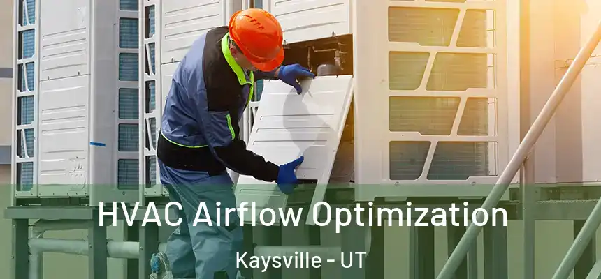  HVAC Airflow Optimization Kaysville - UT