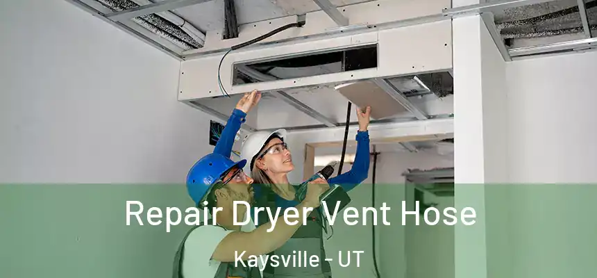  Repair Dryer Vent Hose Kaysville - UT