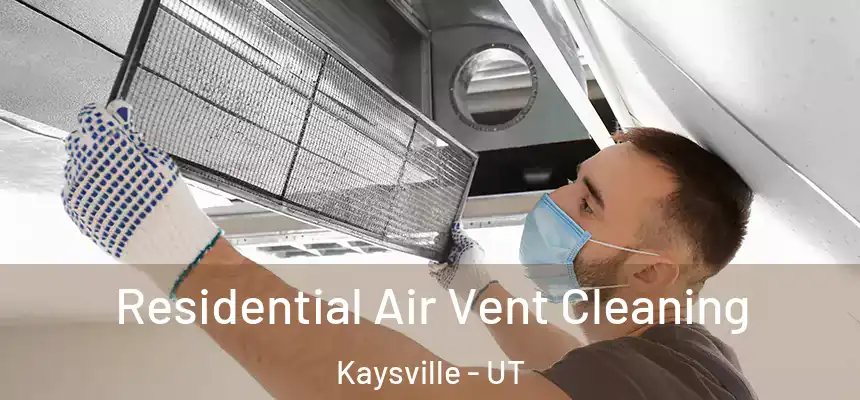  Residential Air Vent Cleaning Kaysville - UT