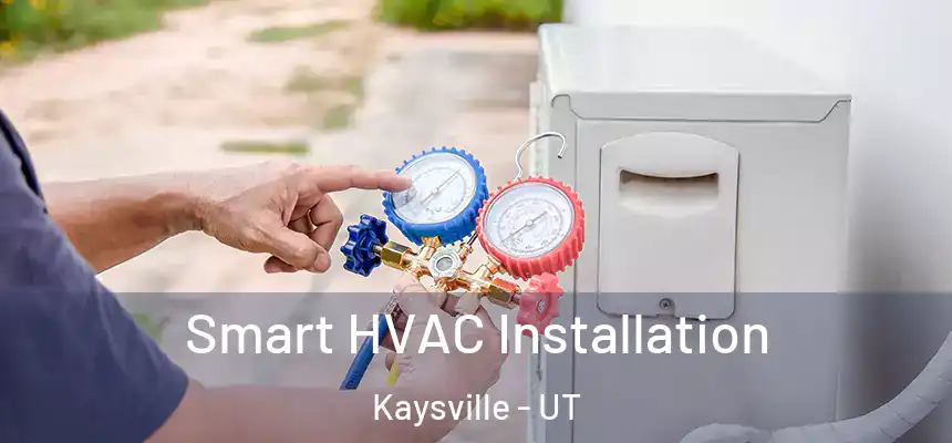  Smart HVAC Installation Kaysville - UT