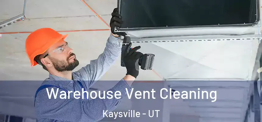  Warehouse Vent Cleaning Kaysville - UT